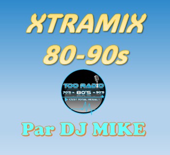 XTRAMIX 80-90s  - Vendredi et Mercredi 20h